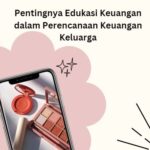 Pentingnya Edukasi Keuangan dalam Perencanaan Keuangan Keluarga